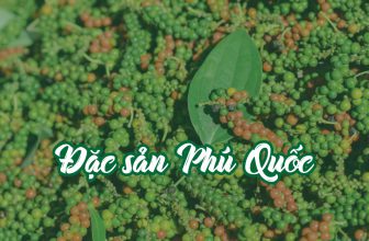 Top 5 đặc sản Phú Quốc làm quà nhất định phải lưu lại